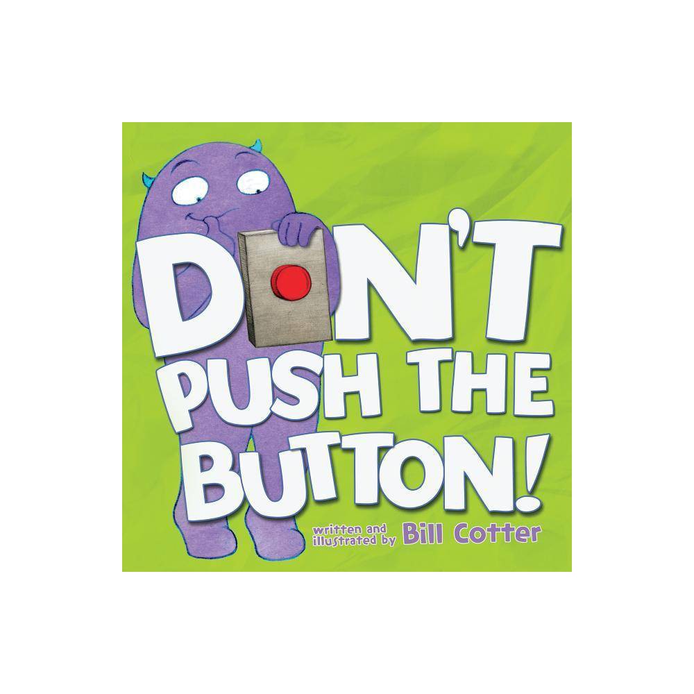 Don't Push the Button! - by Bill Cotter (Board Book)