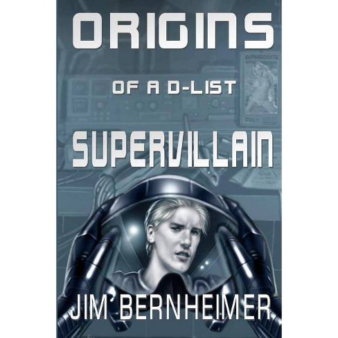 Origins Of A D List Supervillain By Jim Bernheimer Paperback - 