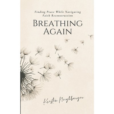Breathing Again - by  Kristen Neighbarger (Paperback)