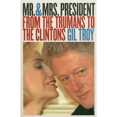 Mr. and Mrs. President - 2nd Edition by  Gil Troy (Paperback)
