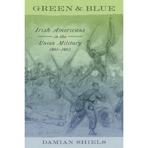 Green and Blue - (Conflicting Worlds: New Dimensions of the American Civil War) by  Damian Shiels (Hardcover) - 1 of 1