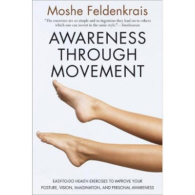 Awareness Through Movement - by  Moshe Feldenkrais (Paperback)