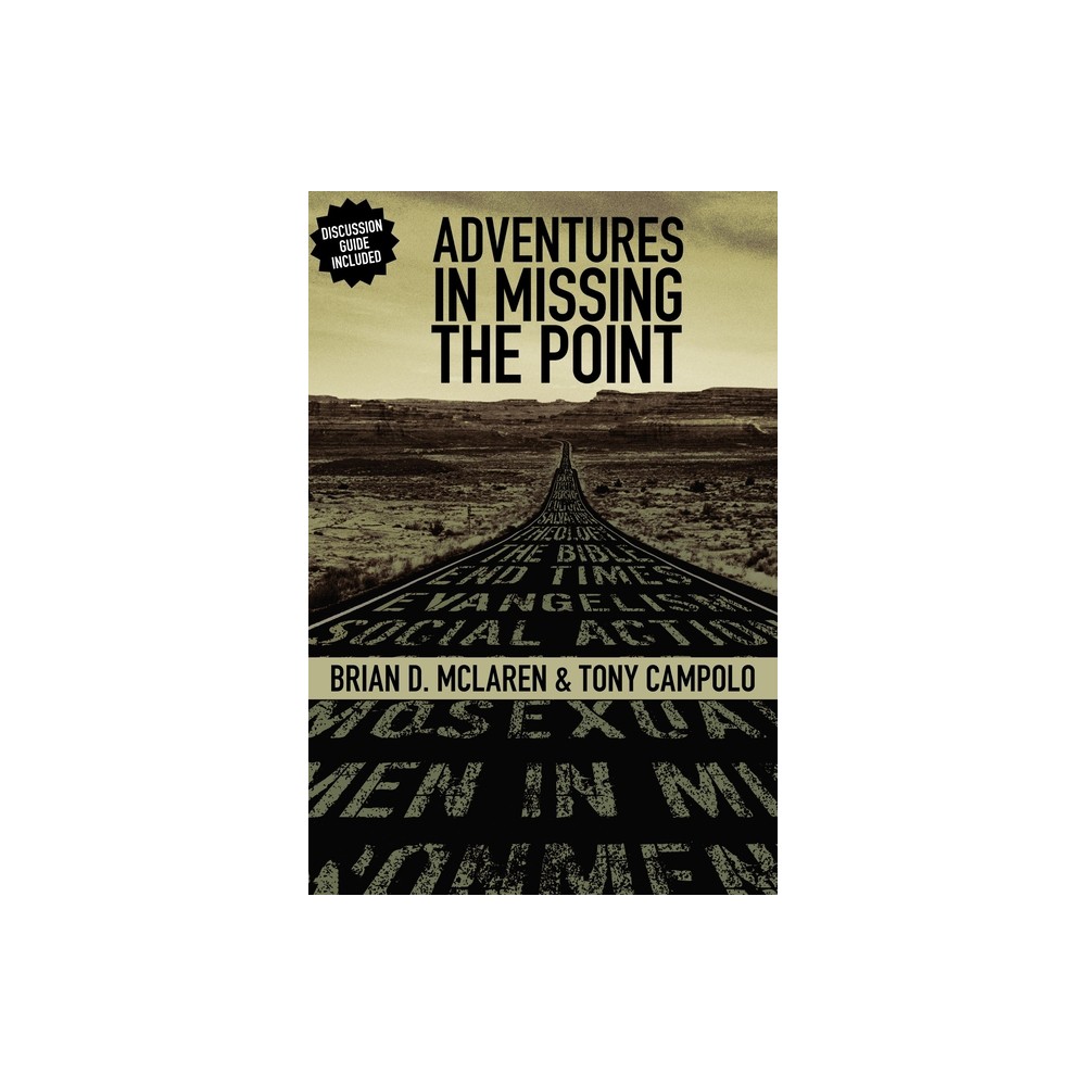 Adventures in Missing the Point - by Brian D McLaren & Tony Campolo (Paperback)