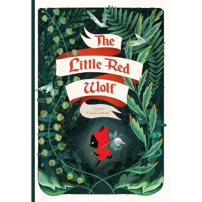 The Little Red Wolf - by  Amélie Fléchais (Hardcover)