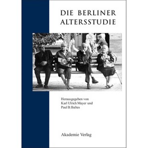 Die Berliner Altersstudie - (Forschungsberichte der Interdisziplinären Arbeitsgruppen der) 2nd Edition by  Paul B Baltes & Karl Ulrich Mayer - 1 of 1