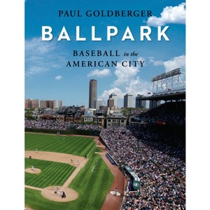 Ballpark - by  Paul Goldberger (Hardcover) - 1 of 1
