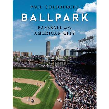 Ballpark - by  Paul Goldberger (Hardcover)
