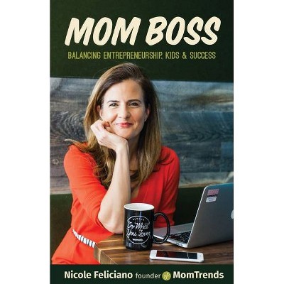 Mom Boss - by  Nicole Feliciano (Paperback)