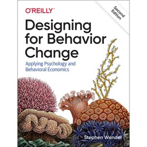 Designing for Behavior Change - 2nd Edition by  Stephen Wendel (Paperback) - 1 of 1