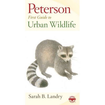 Peterson First Guide to Urban Wildlife - by  Sarah B Landry (Paperback)