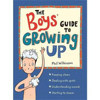 The Boys' Guide to Growing Up - by  Phil Wilkinson (Paperback)
