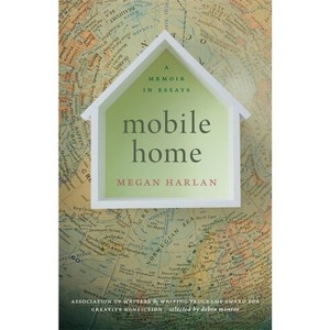 Mobile Home - (The Sue William Silverman Prize for Creative Nonfiction) by  Megan Harlan (Paperback) - 1 of 1