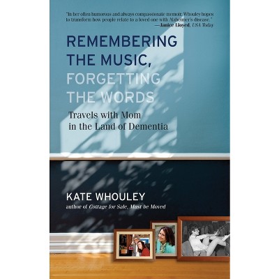Remembering the Music, Forgetting the Words - by  Kate Whouley (Paperback)