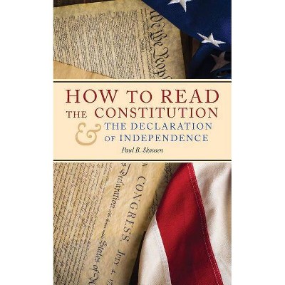 How to Read the Constitution and the Declaration of Independence - (Freedom in America) 2nd Edition by  Paul B Skousen (Paperback)