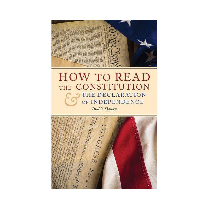 How to Read the Constitution and the Declaration of Independence - (Freedom in America) 2nd Edition by  Paul B Skousen (Paperback), 1 of 2
