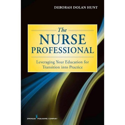 The Nurse Professional - by  Deborah Dolan Hunt (Paperback)