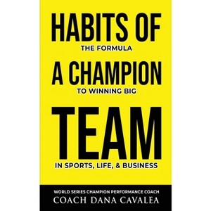 Habits of a Champion Team - by  Dana Cavalea (Paperback) - 1 of 1