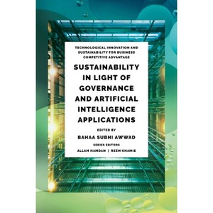 Sustainability in Light of Governance and Artificial Intelligence Applications - by  Bahaa Subhi Awwad (Hardcover) - 1 of 1