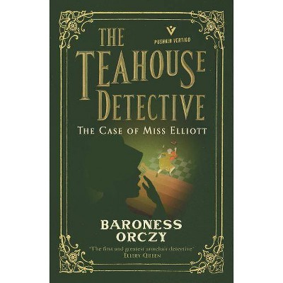 The Case of Miss Elliott: The Teahouse Detective - (Pushkin Vertigo) by  Baroness Orczy (Paperback)