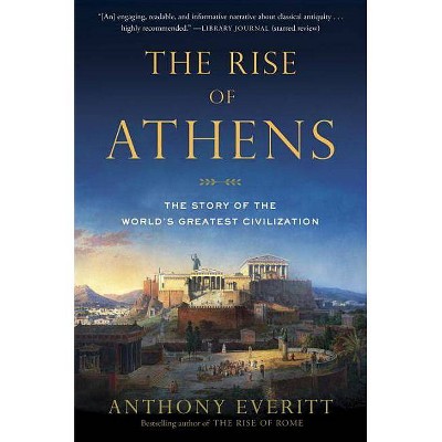 The Rise of Athens - by  Anthony Everitt (Paperback)