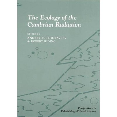 The Ecology of the Cambrian Radiation - (Critical Moments and Perspectives in Earth History and Paleo) by  Andrey Zhuravlev & Robert Riding