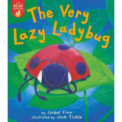 The Very Lazy Ladybug - (Let's Read Together) by  Isobel Finn (Paperback)