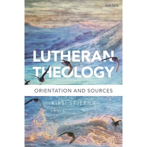 Lutheran Theology - by  Kirsi Stjerna (Paperback) - 1 of 1