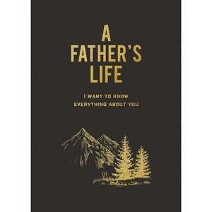 A Father's Life - by  Editors of Chartwell Books (Paperback) - 1 of 1