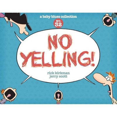 No Yelling!, 39 - (Baby Blues) by  Rick Kirkman & Jerry Scott (Paperback)