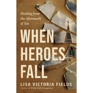 When Heroes Fall - by  Lisa Victoria Fields (Paperback) - 1 of 1