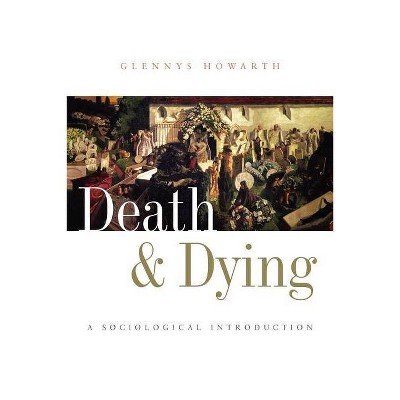 Death and Dying - by  Glennys Howarth (Paperback)