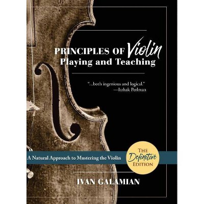 Principles of Violin Playing and Teaching (Dover Books on Music) - by  Ivan Galamian (Hardcover)