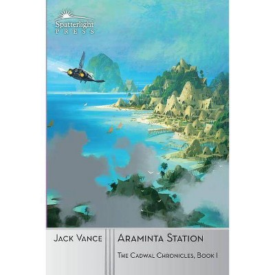 Araminta Station - (Cadwal Chronicles) by  Jack Vance (Paperback)