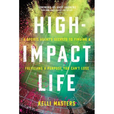 High-Impact Life - by  Kelli Masters (Hardcover)