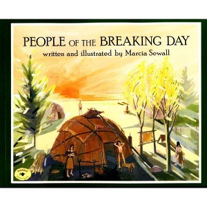 People of the Breaking Day - (Aladdin Picture Books) by  Marcia Sewall (Paperback) - 1 of 1