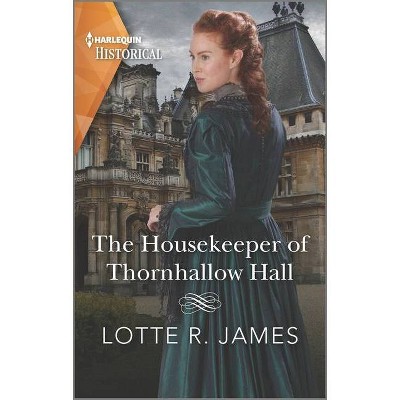 The Housekeeper of Thornhallow Hall - by  Lotte R James (Paperback)