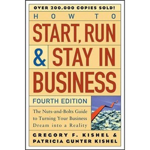 How to Start, Run, and Stay in Business - (Wiley Small Business Edition) 4th Edition by  Gregory F Kishel & Patricia Gunter Kishel (Paperback) - 1 of 1