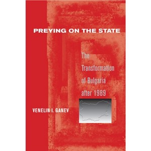 Preying on the State - by  Venelin I Ganev (Paperback) - 1 of 1