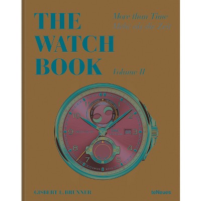 The Watch Book: More Than Time Volume II - by  Gisbert L Brunner (Hardcover)