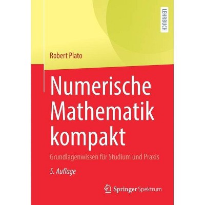 Numerische Mathematik Kompakt - 5th Edition by  Robert Plato (Paperback)