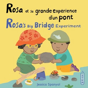 Rosa Et Sa Grande Expérience d'Un Pont / Rosa's Big Bridge Experiment (French Bilingual Edition) - (Books4school Editions) by  Jessica Spanyol - 1 of 1