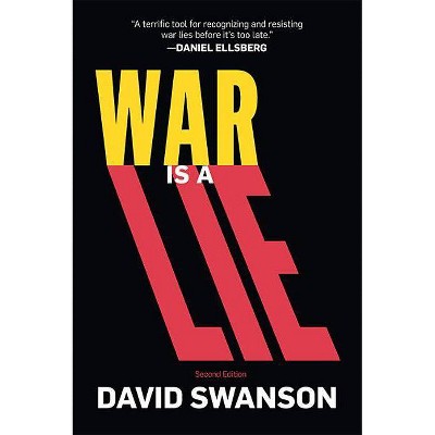 War Is a Lie - 2nd Edition by  David Swanson (Paperback)