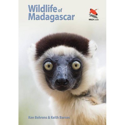 Wildlife of Madagascar - by  Ken Behrens & Keith Barnes (Paperback)