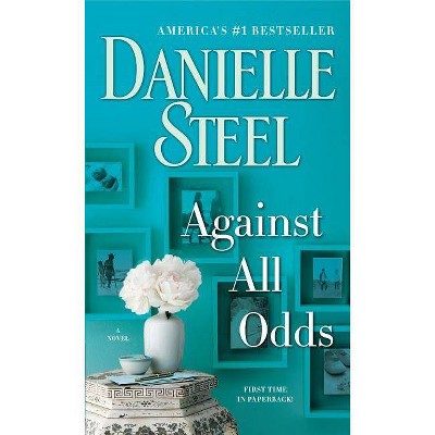 Against All Odds: A Novel 01/23/2018 - by Danielle Steel (Paperback)