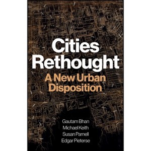 Cities Rethought - by  Gautam Bhan & Michael Keith & Susan Parnell & Edgar Pieterse (Paperback) - 1 of 1