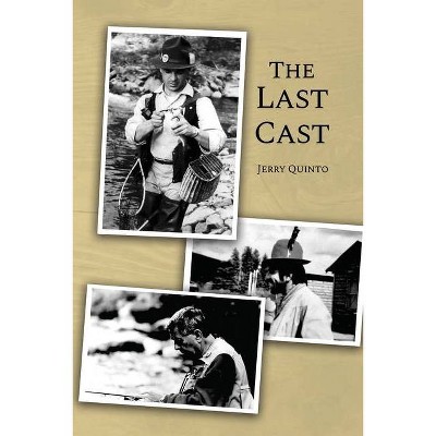 The Last Cast - by  Jerry Quinto (Paperback)