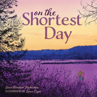 On the Shortest Day - by  Laura Sulentich Fredrickson (Hardcover)