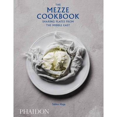 The Mezze Cookbook - by  Salma Hage (Hardcover)