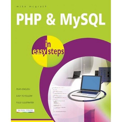 PHP and MySQL in Easy Steps - (In Easy Steps) by  Mike McGrath (Paperback)