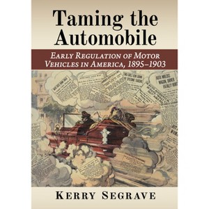 Taming the Automobile - by  Kerry Segrave (Paperback) - 1 of 1